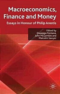 Macroeconomics, Finance and Money : Essays in Honour of Philip Arestis (Hardcover)