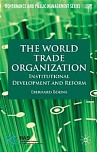 The World Trade Organization : Institutional Development and Reform (Hardcover)