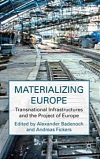 Materializing Europe : Transnational Infrastructures and the Project of Europe (Hardcover)