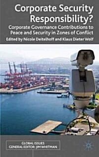 Corporate Security Responsibility? : Corporate Governance Contributions to Peace and Security in Zones of Conflict (Hardcover)