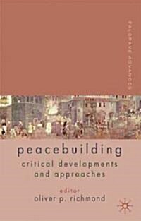 Palgrave Advances in Peacebuilding : Critical Developments and Approaches (Hardcover)