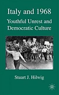 Italy and 1968 : Youthful Unrest and Democratic Culture (Hardcover)