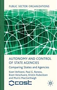 Autonomy and Control of State Agencies : Comparing States and Agencies (Hardcover)