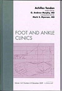 Achilles Tendon, An Issue of Foot and Ankle Clinics (Hardcover)