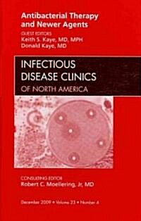 Antibacterial Therapy and Newer Agents, An Issue of Infectious Disease Clinics (Hardcover)
