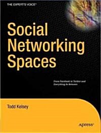 Social Networking Spaces: From Facebook to Twitter and Everything in Between (Paperback)