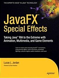 Javafx Special Effects: Taking Java(tm) RIA to the Extreme with Animation, Multimedia, and Game Elements (Paperback)