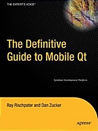 The Definitive Guide to Mobile Qt: Symbian Development Platform (Paperback, New)