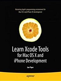 Learn Xcode Tools for Mac OS X and iPhone Development (Paperback, 1st)
