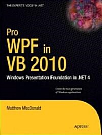 Pro WPF in VB 2010: Windows Presentation Foundation in .Net 4 (Paperback)