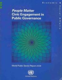People matter civic engagement in public governance : world public sector report 2008