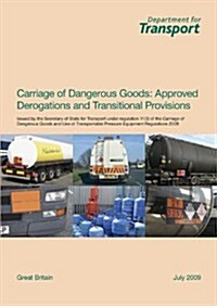 Carriage of Dangerous Goods : Approved Derogations and Transitional Provisions July 2009 (Paperback)