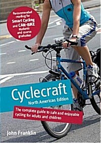 Cyclecraft : The Complete Guide to Safe and Enjoyable Cycling for Adults and Children (Paperback, North American ed)