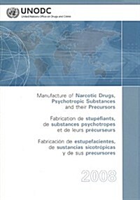 Manufacture of Narcotic Drugs Psychotropic Substances and Their Precursors 2008 (Paperback)