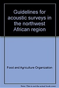Guidelines for Acoustic Surveys in the Northwest African Region (Paperback)