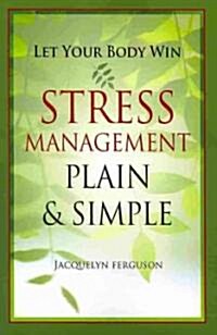 Let Your Body Win - Stress Management Plain & Simple (Paperback)