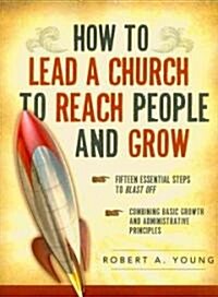 How to Lead a Church to Reach People and Grow (Paperback)