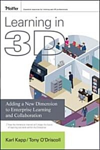 Learning in 3D : Adding a New Dimension to Enterprise Learning and Collaboration (Hardcover)
