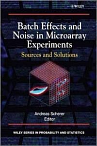 Batch Effects and Noise in Microarray Experiments: Sources and Solutions (Hardcover)