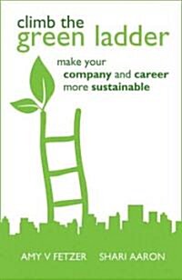 Climb the Green Ladder: Make Your Company and Career More Sustainable (Hardcover)