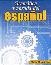 Gramatica Avanzada Del Espanol / Advanced Spanish Grammar (Paperback, 1st)
