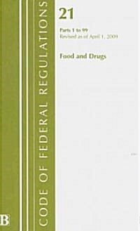 Code of Federal Regulations, Title 21: Parts 1-99 (Food and Drugs) Food and Drug Administration - General: Revised 4/09 (Hardcover)