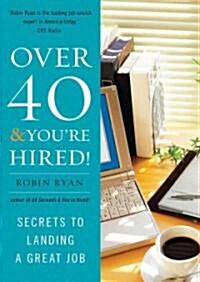 Over 40 & Youre Hired!: Secrets to Landing a Great Job (Audio CD)