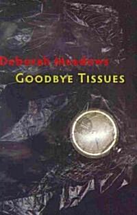 Goodbye Tissues (Paperback)