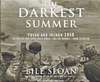 The Darkest Summer: Pusan and Inchon 1950: The Battles That Saved South Korea---And the Marines---From Extinction (Audio CD, CD)