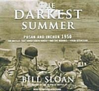 Darkest Summer: Pusan and Inchon 1950: The Battles That Saved South Korea---And the Marines---From Extinction (Audio CD, Library)