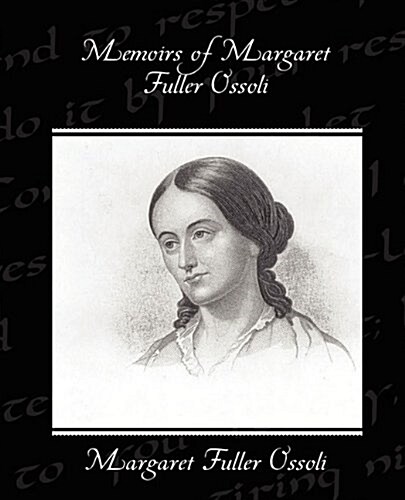 Memoirs of Margaret Fuller Ossoli (Paperback)