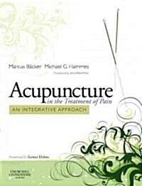 Acupuncture in the Treatment of Pain : An Integrative Approach (Hardcover)