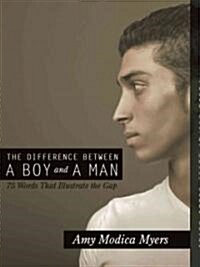 The Difference Between a Boy and a Man: 75 Words That Illustrate the Gap (Hardcover)