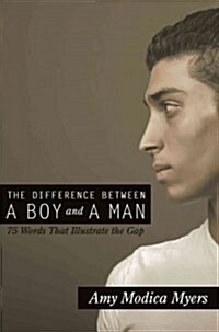 The Difference Between a Boy and a Man: 75 Words That Illustrate the Gap (Paperback)