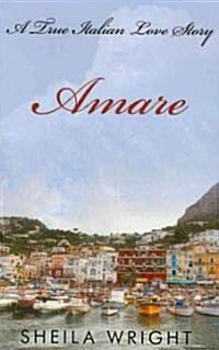 Amare: A True Italian Love Story (Hardcover)