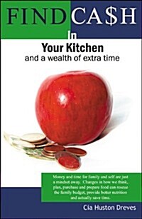 Find Cash in Your Kitchen- and a Wealth of Extra Time (Paperback)