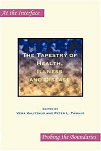 The Tapestry of Health, Illness and Disease (Paperback)