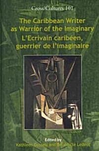 The Caribbean Writer as Warrior of the Imaginary / LEcrivain Caribeen, Guerrier de LImaginaire (Hardcover)