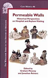 Permeable Walls: Historical Perspectives on Hospital and Asylum Visiting (Hardcover)