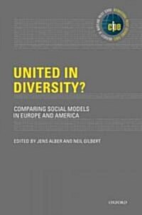 United in Diversity? Comparing Social Models in Europe and America (Hardcover)