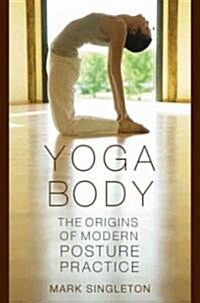 [중고] Yoga Body: The Origins of Modern Posture Practice (Paperback)