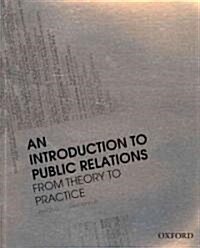 An Introduction to Public Relations: From Theory to Practice (Paperback)