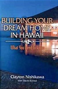 Building Your Dream Home in Hawaii (Hardcover, 1st)