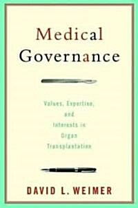 Medical Governance: Values, Expertise, and Interests in Organ Transplantation (Paperback)