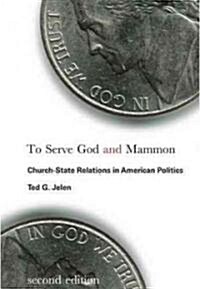 To Serve God and Mammon: Church-State Relations in American Politics, Second Edition (Paperback, 2)