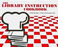 The Library Instruction Cookbook (Paperback)