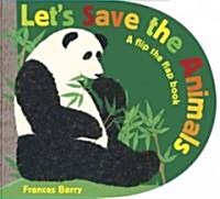 Lets Save the Animals: A Flip the Flap Book (Hardcover)