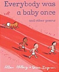 Everybody Was a Baby Once: And Other Poems (Hardcover)