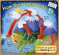 How the World Works: A Hands-On Guide to Our Amazing Planet (Hardcover)