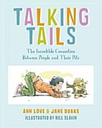 Talking Tails: The Incredible Connection Between People and Their Pets (Hardcover)